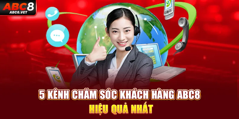 5 kênh chăm sóc khách hàng ABC8 hiệu quả nhất