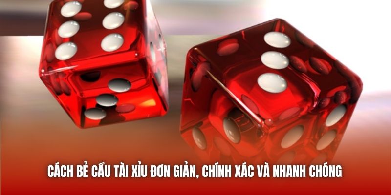 Cách Bẻ Cầu Tài Xỉu Đơn Giản, Chính Xác Và Nhanh Chóng